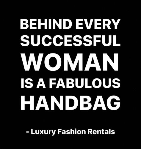 Luxury Fashion Rentals on Instagram: “Behind Every Successful Woman Is A Fabulous Handbag👜 . . . . . . . . #purselover #handbaglover #bagsofinstagram #handbagstyle #bagaddict…” Bags Quotes Fashion, Bags Quotes Handbags, Quotes About Bag, Bags Quotes, Handbag Quotes, Business Posters, Handbag Business, Marketing Slogans, Wallet Sewing Pattern