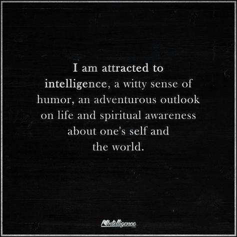 Attracted To Intelligence, Relationship Lessons, Physical Attraction, Intelligence Quotes, A Relationship, Note To Self, Pretty Words, Wisdom Quotes, New Photo