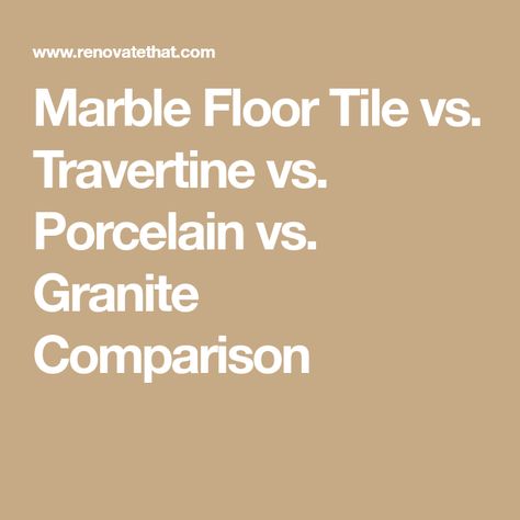 Marble Floor Tile vs. Travertine vs. Porcelain vs. Granite Comparison Marble Tile Flooring, Residential Flooring, Comparison Chart, Marble Tile Floor, Granite Flooring, Get Free Samples, Granite Tile, Travertine Tile, Tile Flooring