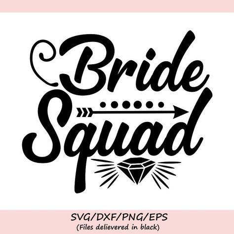 Bachelorette Svg, Bride Svg, Cricut Wedding, Svg Wedding, Wedding Svg, Bride Squad, Cricut Files, Svg Silhouette, Team Bride