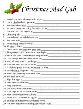 Mad Gab style worksheet with Christmas terms/phrases to solve. At first glance the phrases make no sense, but sound them out and a phrase that makes sense emerges. An example would be: "add vent cow lender" which translates to "advent calendar." Another example would be: "won horace soap ants lay" w... Gift Questionnaire, Mad Gab, Fun Family Christmas Games, Fun Holiday Games, Funny Christmas Games, Bullentin Boards, One Horse Open Sleigh, Fun Christmas Party Games, Reindeer Games