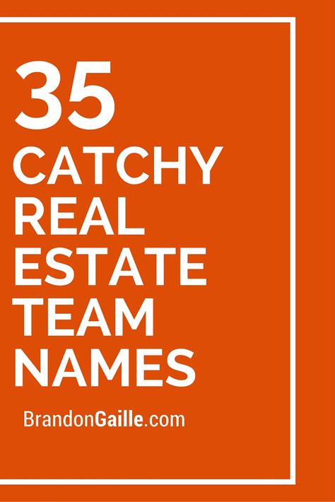 35 Catchy Real Estate Team Names Real Estate Username Ideas, Realtor Name Ideas, Real Estate Team Names, Real Estate Names Ideas, Real Estate Business Names, Real Estate Tag Lines, Real Estate Company Names, Real Estate Slogans, Mortgage Quotes