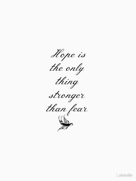 Hope is the only thing stronger than fear Hope Is The Only Thing Stronger Than Fear, Hope Is The Only Thing Stronger, Hope Tattoos For Women Words, You Are Stronger Than You Know Tattoo, Fear Less Tattoo, Ankle Tattoo Quote, Side Ankle Tattoo, To Live For The Hope Of It All Tattoo, Rib Tattoos For Women Quotes