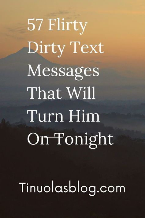 57 flirty dirty text messages that will turn him on tonight Flirting Ideas Text Messages, Flirt Text Messages For Him, Flirting Messages For Him, Flirty Texts For Him Crushes, Flirty Texts For Him Messages, Afternoon Messages, Text Messages Boyfriend, Loving Partner, Goodnight Texts