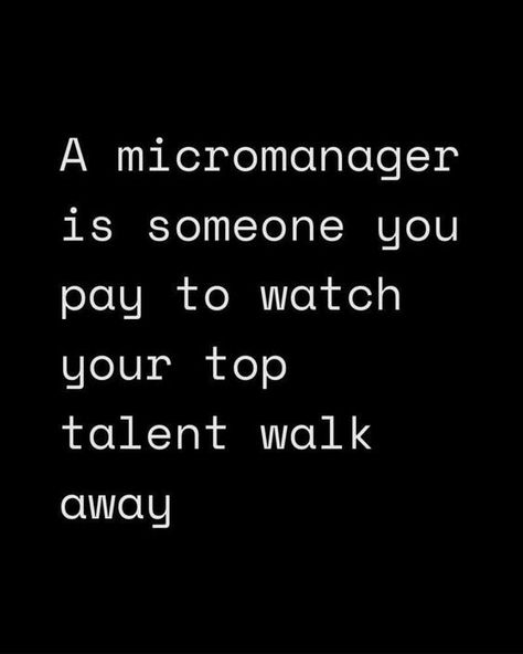 Dan Murray-Serter 🧠 on LinkedIn: A micromanager is someone you pay to watch your top talent walk… | 498 comments At Work Like, Horrible Manager Quotes, Work Is Work Quotes, Power Through Quotes, Trouble At Work Quotes, Work Frustration Quotes Boss, Toxic Workplace Quotes Funny, Bad Management Quotes Leadership, Bad Leadership Quotes Work