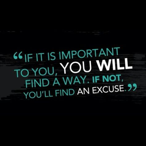 "If it is important to you, you will find a way. If not, you'll find an excuse." #Focus #Success #Quote If You Want Something, Something Bad, Find A Way, Running Workout, How To Stay Healthy, Get Fit, Wise Words, Words Of Wisdom, Fitness Motivation