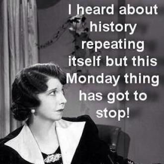 Monday repeating itself ... I Hate Mondays, Monday Memes, Weekday Quotes, Monday Humor, About History, It's Monday, What Day Is It, Monday Quotes, Retro Humor