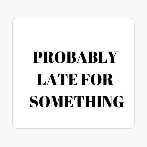 "Probably Late For Something Shirt, Funny Shirt, Sorry I'm Late I Didn't Want to Come, Mom Shirt, Late Tee, Funny, Always Late, New Mom Gift" Pin by smarthouda | Redbubble Probably Late For Something, Always Late, Nice Gifts, New Mom Gift, Just Smile, Funny Shirt, New Mom, Gifts For New Moms, Mom Shirt