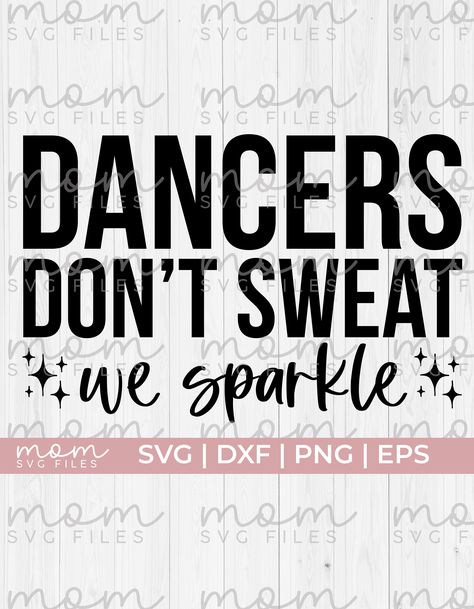 Dance Svg Free Files For Cricut, Dance Sayings Quotes, Dance Quotes Dancers, Funny Dance Quotes, Dance Shirts Ideas, Sparkle Svg, Dance Sayings, Dance Quotes Inspirational, Dancer Quotes