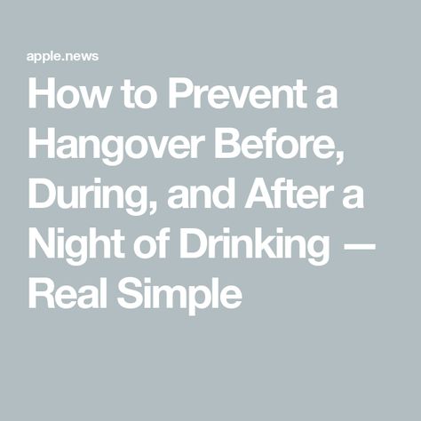 How to Prevent a Hangover Before, During, and After a Night of Drinking — Real Simple Prevent Hangover, Hangover Remedy, Hangover Prevention, Real Simple, Natural Remedies, Drinks