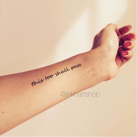 This Too Shall Pass Quote Tattoo Wrist, This Too Shall Pass Quote Tattoo Arm, This Too Shall Pass Tattoo, This Too Shall Pass Quote Tattoo, Believe Wrist Tattoo, This Too Shall Pass Quote, Passing Quotes, Love Wrist Tattoo, Wrist Tattoos Words