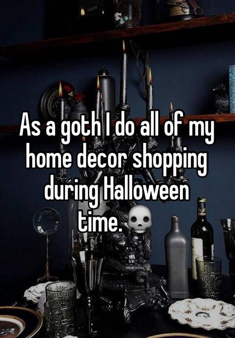 Goth Humor, Gothic Quotes, Goth Quotes, Whisper App Confessions, Goth Memes, Goth Subculture, Decor Shopping, Goth Home Decor, Halloween Time