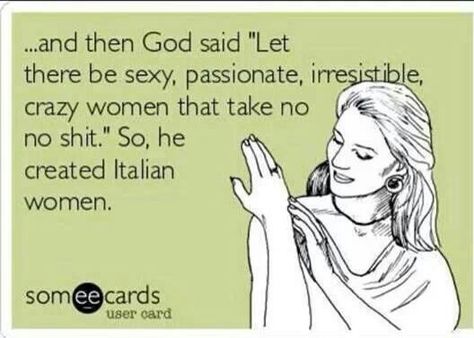 Italian women rule!!! Italian Women Quotes, Italian Girl Problems, Italian Memes, Italian Humor, Italian Life, Crazy Women, Italian Quotes, Memes Sarcastic, Passive Aggressive