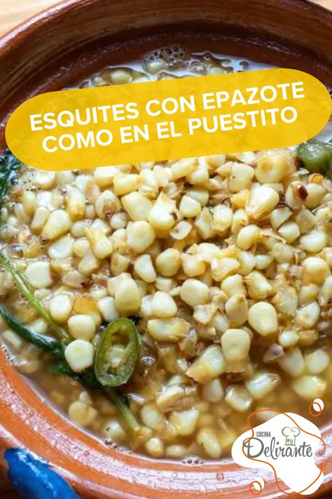 Prepara unos esquites con epazote con la receta mexicana tradicional. Una botana perfecta para las fiestas patrias. Mexican Food Recipes