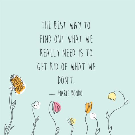 "The best way to find out what we really need is to get rid of what we don't." — Marie Kondo Spring Cleaning Quotes, Organization Quotes, Cleaning Quotes, Spring Quotes, Konmari Method, Marie Kondo, Spring Cleaning, The Words, Great Quotes