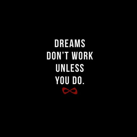 Dreams don't work unless you do. Dreams Don’t Work Unless You Do., Dreams Dont Work Unless You Do Quotes, Dreams Don't Work Unless You Do, Done Quotes, Spiritual Messages, Message Boards, Monday Motivation, Campfire, Words Of Wisdom