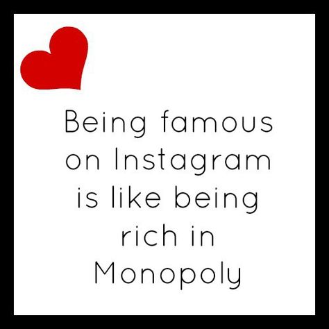 Being famous on Instagram is like being rich in monopoly - quotes about instagram and influencers and social media and life online Learn From The Best Quotes, Social Media Influencer Quotes Funny, Likes On Social Media Quotes, Influencer Quotes Funny, Anti Social Media Quotes, Quotes About Social Media Truths Facts, Socializing Quotes, Deactivating Social Media Quotes, Quotes About Instagram