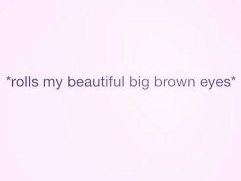 Brown eyes. Captions About Brown Eyes, Brown Eye Captions Instagram, Her Brown Eyes Quotes, Brown Eyes Love Quotes, Big Brown Eyes Quotes, Brown Eyes Quotes Short, Beautiful Brown Eyes Quotes, Brown Eyes Tweets, Brown Eye Quotes