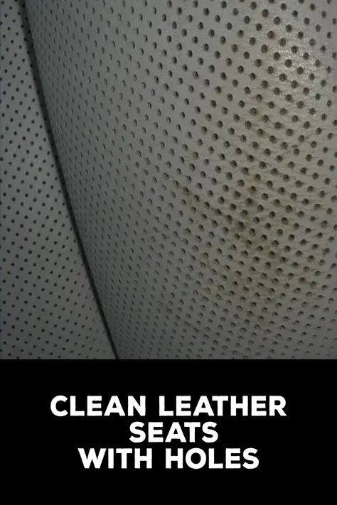 How to Clean Leather Seats with Holes Clean Leather Seats In Car, Car Cleaning Hacks Interior Seats, How To Clean Car Leather Seats, How To Clean Leather Car Seats, Leather Car Seat Cleaner, Clean Leather Car Seats, Leather Car Seat Repair, Car Detailing Diy, Clean Leather Seats