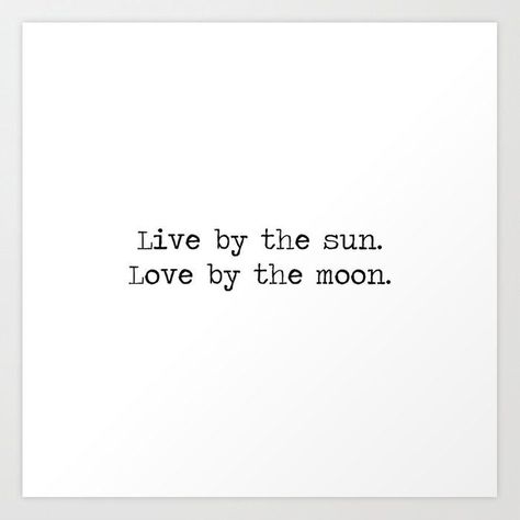 Live By The Sun Tattoo, Moon Tattoo Quotes, Live By The Sun Love By The Moon, Live By The Sun Love By The Moon Tattoo, Manifestation Tattoo Ideas, Love By The Moon Tattoo, The Moon Art, Love By The Moon, Sun Quotes