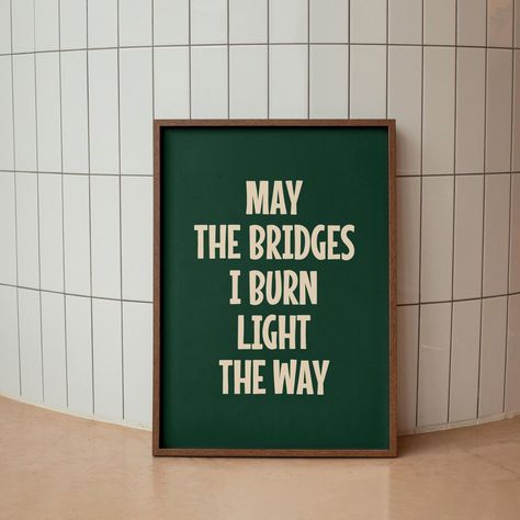 May The Bridges I Burn Light The Way - Positive Quote Print - Elegant Wall Art Green Retro Poster; perfect for your Entryway, Living Room, Dorm Room, Bedroom or anywhere you want to add a pop of joy and character. Thank you for your interest in my art. I'm so happy and grateful for the opportunity  to share something so special and connect with you through my artwork. Your support and love means a lot to me. ⭐ INSTANT DOWNLOAD This listing is for a high resolution digital download for printable May The Bridges I Burn Light The Way Art, Wall Of Quotes, Posters For Office, Fun Posters, Trendy Posters, Fun Wall Art, Poster Green, Now Quotes, Citation Positive