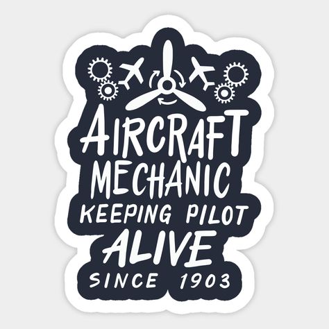 Still searching for Aircraft Maintenance Technician Aviation Tech Funny Pilot Airplane Aircraft Mechanic designs? Make a statement with this Aircraft Mechanic Keeping Pilot Alive Since 1903 gag. Makes a great gift for the aircraft mechanic or aircraft technician in your life. -- Choose from our vast selection of stickers to match with your favorite design to make the perfect customized sticker/decal. Perfect to put on water bottles, laptops, hard hats, and car windows. Everything from favorite T Aircraft Technician, Aviation Logo, Cnc Machinist, Pilot Airplane, Aircraft Mechanic, Funny Pilot, Aircraft Mechanics, Aircraft Maintenance, Airplane Pilot