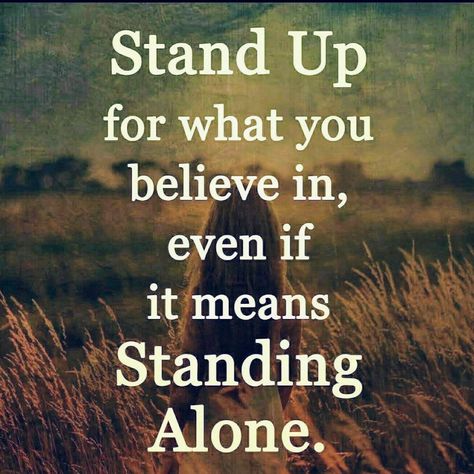 Stand Up For What You Believe In, Even If It Means Standing Alone life quotes life life quotes and sayings life inspiring quotes life image quotes Padme Quotes, I Stand Alone, Motivation Spiritual, German Quotes, Quotes Stories, Super Funny Quotes, Spirit Science, Inspirational Signs, Standing Alone