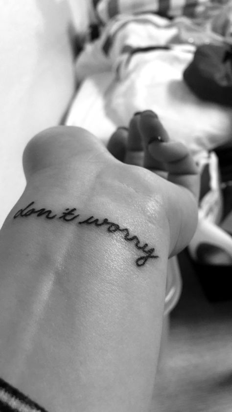 Don't worry Worry Tattoo Ideas, Worry Tattoo, Don't Worry, Tattoo Quotes, No Worries, Tattoo Ideas, Tattoos