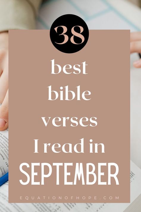 Looking for beautiful bible verses to read this fall? If you are searching for powerful bible verses that will strengthen you and speak to your heart, this post is for you. Click here to discover 38 best bible verses I read in September. #christiancommunity #biblereading #dailyscripture #powerfulscripture #christianliving Bible Verses For September, September Bible Verses, Verses To Read, Fall Bible Verses, September Quotes, Christian Affirmations, Powerful Scriptures, Wonderful Wednesday, Best Bible Verses