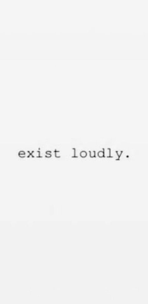 Be Loud Quotes, Exist Loudly Tattoo, Evolving Tattoo Ideas, Turn The Page Tattoo, One More Time Tattoo, Discomfort Tattoo, Short Text Tattoo, No Risk No Story Tattoo, Misunderstood Tattoo