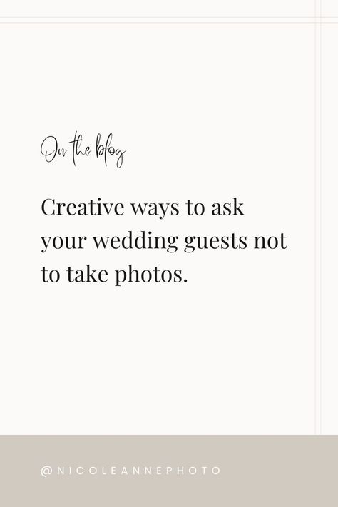 How to Ask Wedding Guests Not to Take Photos | NICOLE ANNE PHOTOGRAPHY | Wedding Day Preparations | Say no to Uncle Bob in the aisle taking photos of you while your photographer is behind him. | Ways To Say Said, Say Please, Taking Photos, Wedding Guests, Photography Wedding, Wedding Couples, Future Wedding, Wedding Guest, To Tell