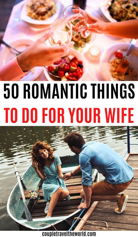 50 Romantic Things To Do For Your Wife. Sweet Things To Do For Your Wife, Nice Things To Do For Your Wife, Romantic Ideas For Your Wife, Romance Idea Things To Do, Romantic Things To Do For Your Wife, How To Show Your Wife You Love Her, Ways To Romance Your Wife, How To Date Your Wife, Nice Things To Do For Your Girlfriend