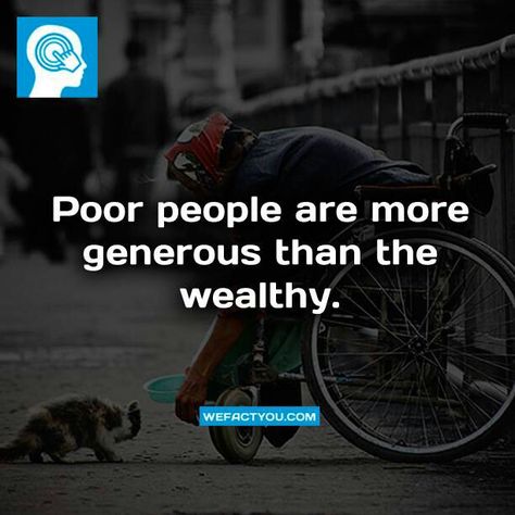 Because they know what it's like not having much. Unlike the stingy wealthy people who wouldn't last a day in poor persons life. Stingy People Quotes, Stingy Quotes, Uplifting Thoughts, Wealthy People, Dear Self, Wise Words Quotes, Wishes Quotes, Poor People, Morning Wishes