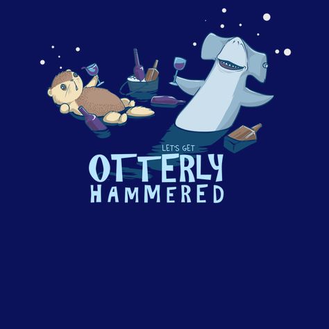 Otterly Hammered - A Shark Drinking Shiraz, Now I've Seen Everything! - Neatorama Beer Pong Tables, Best Tank Tops, Shiraz, T Shirts With Sayings, Cool Tees, Shirts With Sayings, Vintage Tshirts, Graphic Shirts, Cool T Shirts