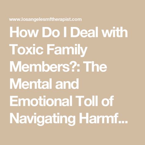 How Do I Deal with Toxic Family Members?: The Mental and Emotional Toll of Navigating Harmful Family Relationships - Take Root Therapy How To Avoid Toxic Family, Difficult Family Relationships, Dealing With Difficult Family Members, Gaslighting Family, Gaslighting Yourself, Cluttered Mind, Toxic Positivity, Toxic Family Members, Being Positive