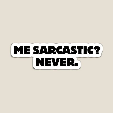 Promote | Redbubble Me Sarcastic Never, Laptop Stickers, Magnets, Art Design, Log In, Log, Writing, Memes, For Sale