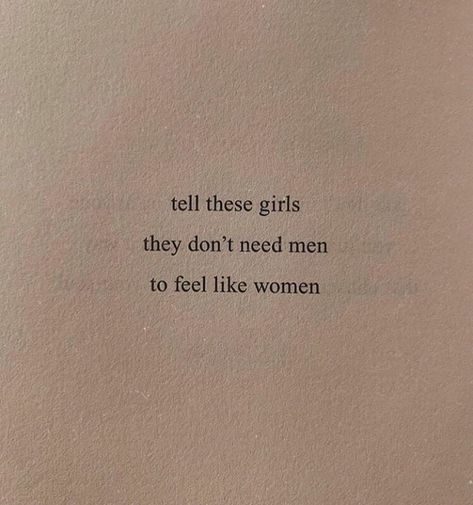 Tell these girls they don't need men to feel like women. Women Don't Need Men Quotes, Men Need To Grow Up Quotes, Don't Need A Man Aesthetic, Quotes About Intelligence Women, Don't Need A Man Quotes, The Other Women Aesthetic, Intelligent Women Aesthetic, Dont Need A Man Quotes, Healthy Era