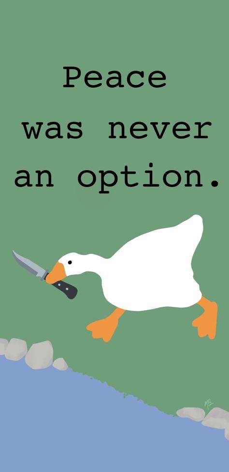 #untitledgoosegame #peacewasneveranoption #goose Goose With Knife Wallpaper, Peace Was Never An Option Goose Wallpaper, Goose Wallpapers Iphone, Silly Goose Wallpaper, Goose Game Wallpaper, Untitled Goose Game Wallpaper, Goose Wallpaper, Goose Game, Duck Wallpaper