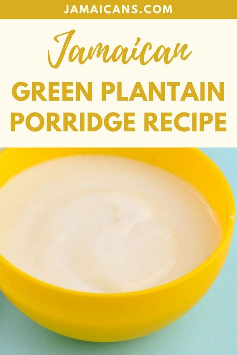 Jamaican Green Plantain Porridge Recipe - Jamaicans.com Green Plantain Porridge, Jamaican Plantain Porridge, Plantain Porridge Jamaican, Jamaican Porridge Recipes, Green Plantain Recipes, Breakfast Quiche Muffins, Plantain Porridge, Jamaican Recipe, Jamaican Breakfast