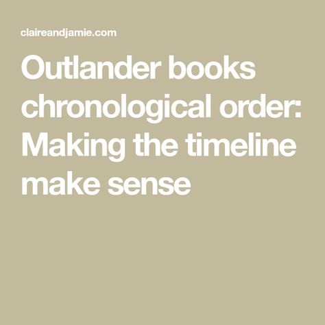 Outlander books chronological order: Making the timeline make sense Outlander Books In Order, Outlander Books, Gabaldon Outlander, Very Short Stories, Outlander Characters, Lord John, Outlander Book Series, Interesting Books, Diana Gabaldon Outlander