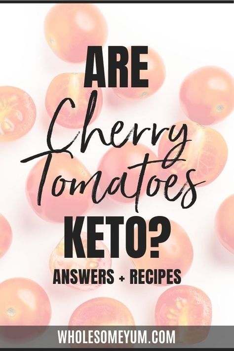 Carbs In Cherry Tomatoes: Are Cherry Tomatoes Keto? Use Cherry Tomatoes, Keto Cherry Tomato Recipes, Ways To Use Up Cherry Tomatoes, Keto Tart Cherry Recipes, Extra Cherry Tomatoes, Tomato Snacks, Keto Food List, Fresh Cherries, Keto Diet For Beginners