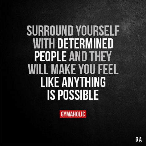 Surround yourself with determined people & they will make you feel like anything is possible. Gym Quote, Sport Motivation, Fitness Motivation Quotes, Fat Fast, Motivation Quotes, Fitness Quotes, Friends Quotes, Positive Thoughts, Gym Motivation