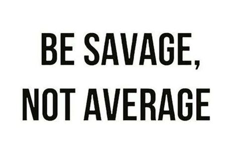 Lightbox Quotes, Be Savage Not Average, Quotes Savage, Savage Not Average, Rihanna Quotes, Citation Force, Citations Instagram, Quotes Sassy, Savage Quotes