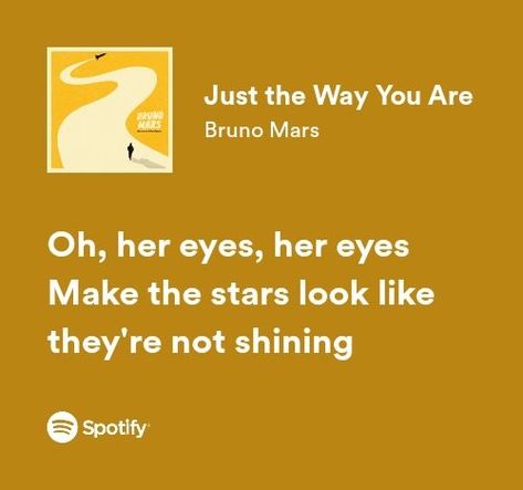 Just The Way You Are Lyrics, Bruno Mars Lyrics Spotify, Just The Way You Are Spotify, Bruno Mars Widget, Just The Way You Are Bruno Mars, Bruno Mars Songs Lyrics, Bruno Mars Aesthetic, Yellow Lyrics, Tik Tok Lyrics