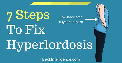 How To Fix Lumbar Hyperlordosis (Excessively Arched Low Back) Lordosis Exercises, Lumbar Exercises, Nutritious Movement, Lumbar Lordosis, Disorder Quotes, Body Alignment, Chronic Lower Back Pain, Gluteal Muscles, Home Exercise Program