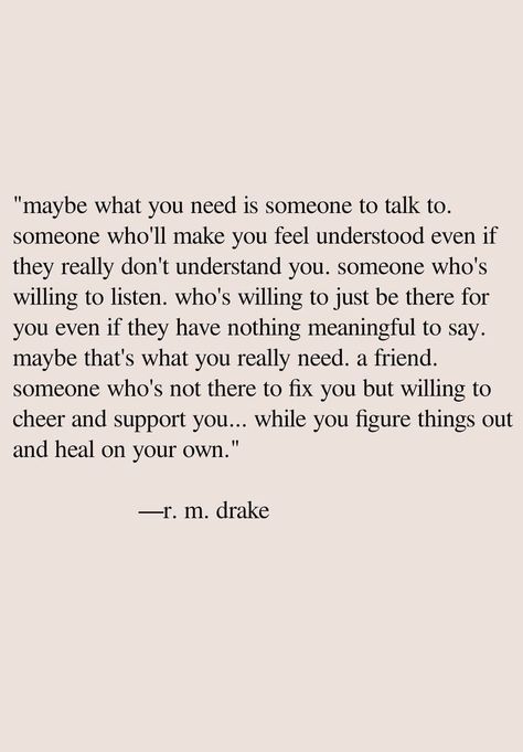 Easy To Talk To Quotes, Not Being Able To Talk About Feelings, Having Someone To Talk To Quotes, If You Need Someone To Talk To Quotes, Needing Someone To Talk To Quotes, Need Someone To Talk To Quotes, If You Ever Need Someone To Talk To, Need To Talk Quotes, Not Having Anyone To Talk To Quotes