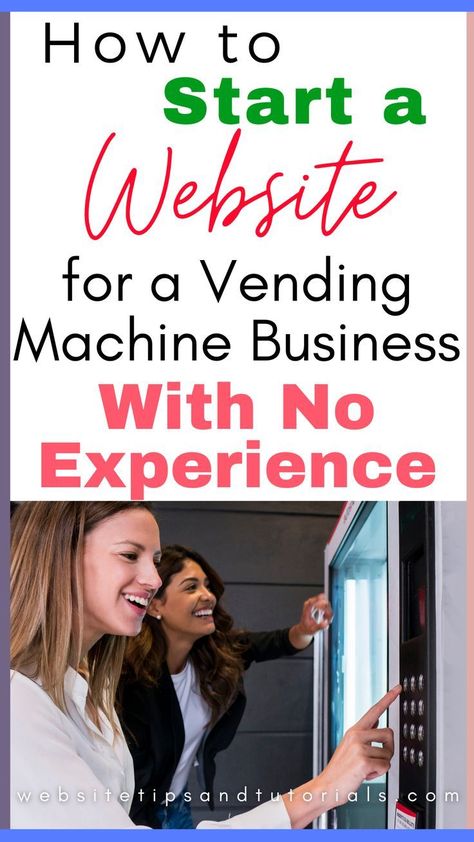 Vending Machine Business Tips - How to Start a Website With No Experience Cool Vending Machine Ideas, Vendor Machine, Business Plan Infographic, Best Business To Start, Vending Machine Business, Start A Website, Small Business Organization, Small Business Plan, Business Basics