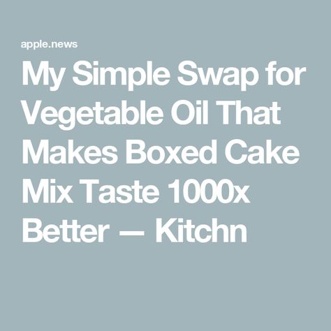 My Simple Swap for Vegetable Oil That Makes Boxed Cake Mix Taste 1000x Better — Kitchn Substitute For Oil, Vegetable Oil Substitute, Best Greek Yogurt, No Bake Chocolate Cake, Moist Yellow Cakes, Cake Hacks, Boxed Cake, Cake Mixes, Instant Pudding Mix