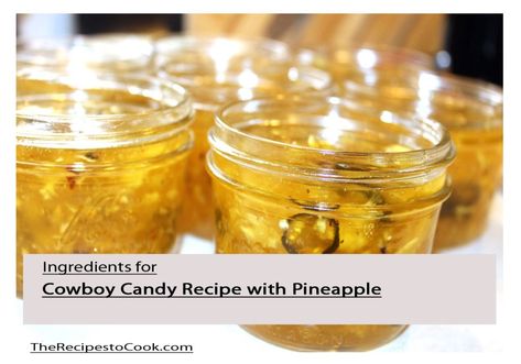 Cowboy Candy Recipe with Pineapple - TheRecipestoCook.com Cowboy Candy With Pineapple Recipe, Cowgirl Candy Recipe, Pineapple Cowboy Candy Recipe, Pineapple Cowboy Candy, Cowboy Candy Recipe, Canning Pineapple, Candy Dip, Recipe With Pineapple, Cowboy Candy