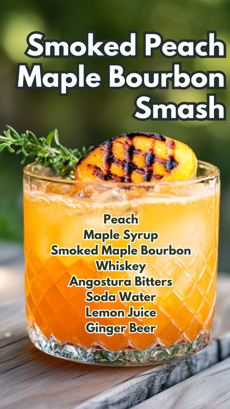 Smoked Peach Maple Bourbon Smash Smoked Bourbon Drinks, Peach Cocktail Recipe, Peach Beer, Maple Cocktail, Bbq Cocktails, Cocktails Ideas, Cocktail Cards, Peach Bourbon, Ginger Beer Cocktail